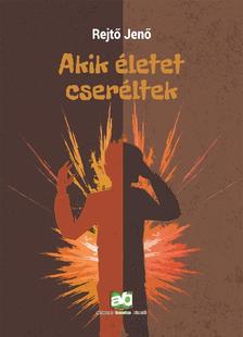 Rejtő Jenő - Akik életet cseréltek [nyári akció]