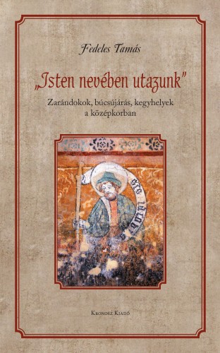 Fedeles Tamás - ,,Isten nevében utazunk" [eKönyv: pdf]