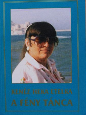 Kenéz Heka Etelka - A fény tánca [antikvár]