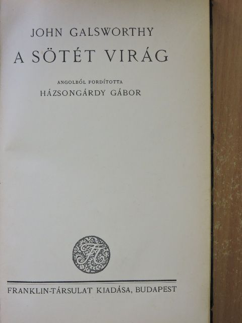 John Galsworthy - A sötét virág [antikvár]