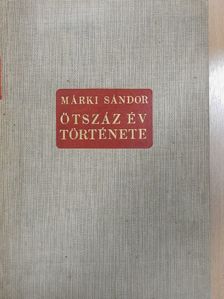 Dr. Márki Sándor - Ötszáz év története [antikvár]