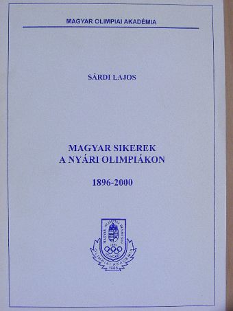 Sárdi Lajos - Magyar sikerek a nyári olimpiákon [antikvár]