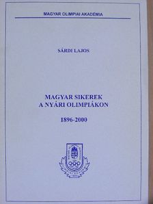 Sárdi Lajos - Magyar sikerek a nyári olimpiákon [antikvár]