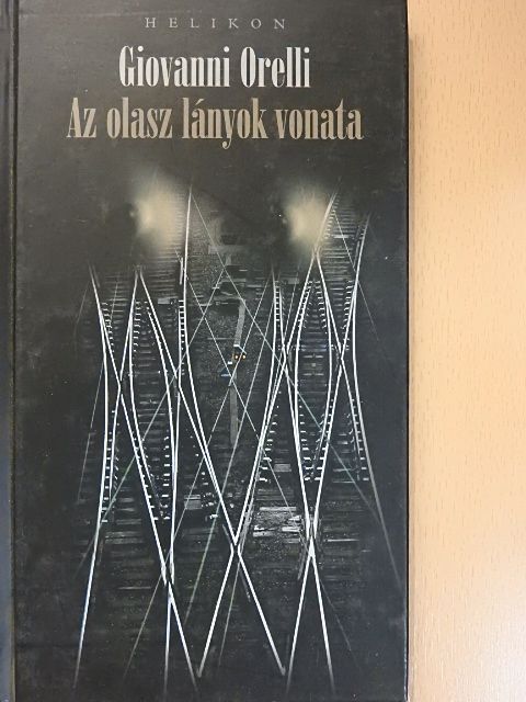 Giovanni Orelli - Az olasz lányok vonata [antikvár]