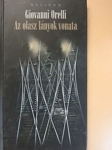 Giovanni Orelli - Az olasz lányok vonata [antikvár]