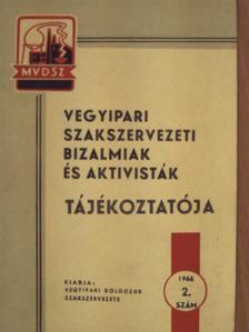 Vegyipari szakszervezeti bizalmiak és aktivisták tájékoztatója 1966/2. [antikvár]