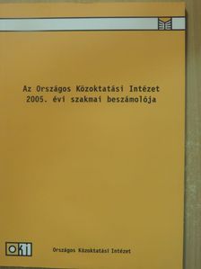 Az Országos Közoktatási Intézet 2005. évi szakmai beszámolója [antikvár]