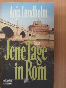 Anja Lundholm - Jene Tage in Rom [antikvár]