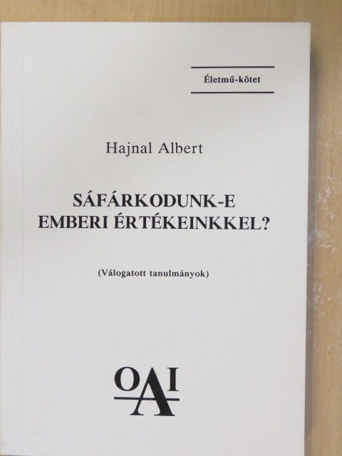 Hajnal Albert - Sáfárkodunk-e emberi értékeinkkel? [antikvár]