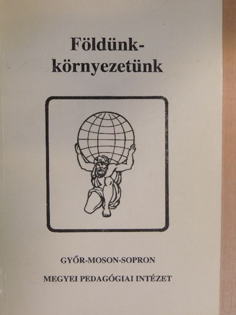Antal Zoltán - Földünk - környezetünk [antikvár]