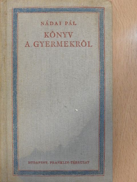 Nádai Pál - Könyv a gyermekről [antikvár]