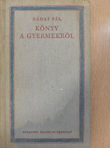 Nádai Pál - Könyv a gyermekről [antikvár]