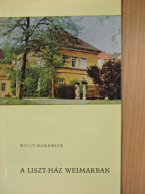 Willy Handrick - A Liszt-ház Weimarban [antikvár]