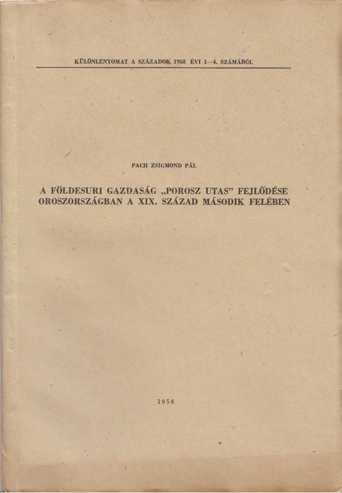 PACH ZSIGMOND PÁL - A földesuri gazdaság "porosz utas" fejlődése Oroszországban a XIX. század második felében [antikvár]