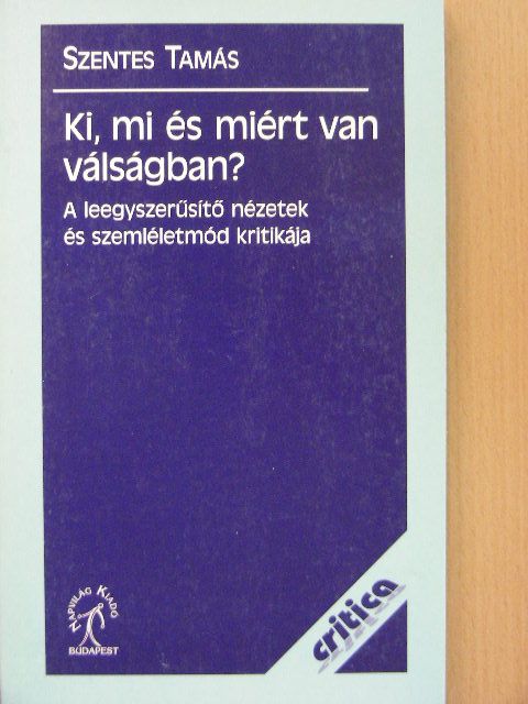 Szentes Tamás - Ki, mi és miért van válságban? [antikvár]