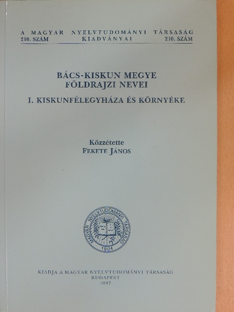 Fekete János - Bács-Kiskun megye földrajzi nevei I. [antikvár]