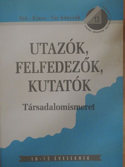 Pető Katalin - Utazók, felfedezők, kutatók [antikvár]