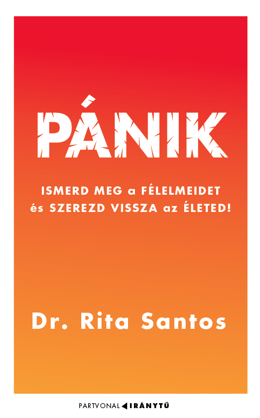 Dr. Rita Santos - Pánik - Ismerd meg a félelmeidet és szerezd vissza az életed!