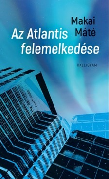 Makai Máté - Az Atlantis felemelkedése [eKönyv: epub, mobi]