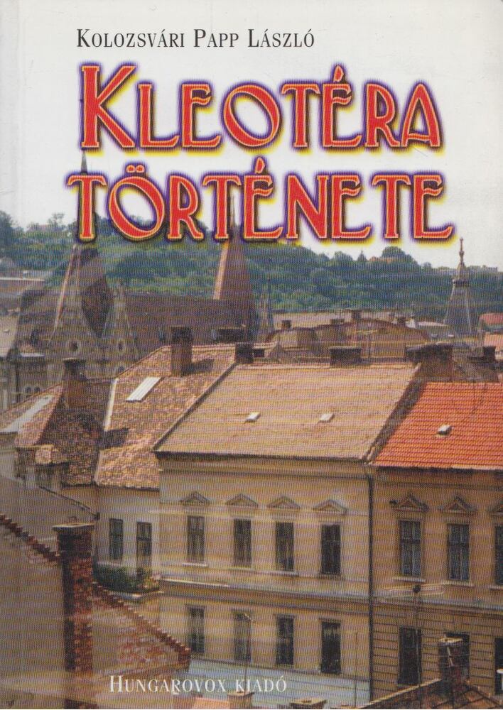 Kolozsvári Papp László - Kleotéra története [antikvár]