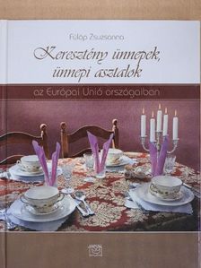 Fülöp Zsuzsanna - Keresztény ünnepek, ünnepi asztalok [antikvár]