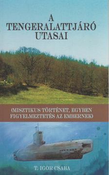 T. Igor Csaba - A tengeralattjáró utasai [antikvár]