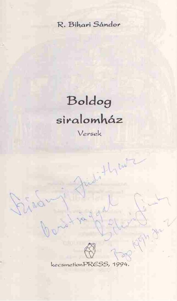 R. Bihari Sándor - Boldog siralomház (dedikált) [antikvár]