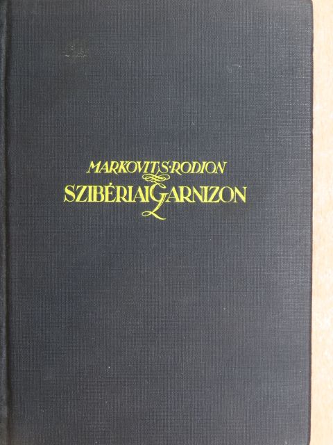 Markovits Rodion - Szibériai Garnizon [antikvár]