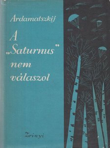 Ardamatszkij, Vaszilij - A „Saturnus” nem válaszol [antikvár]