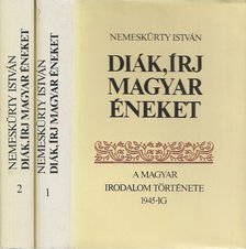 NEMESKÜRTY ISTVÁN - Diák, írj magyar éneket I-II. [antikvár]