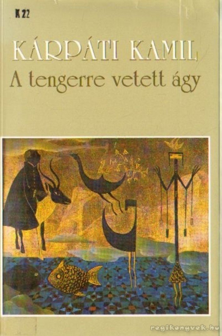 Kárpáti Kamil - A tengerre vetett ágy [antikvár]