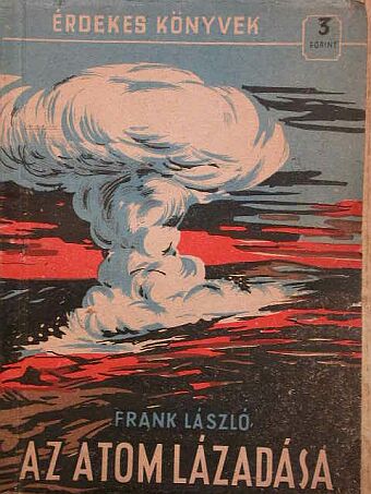 Frank László - Az atom lázadása [antikvár]