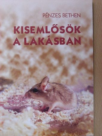 Pénzes Bethen - Kisemlősök a lakásban [antikvár]