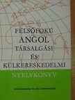 Dr. Zerkowitz Judit - Felsőfokú angol társalgási és külkereskedelmi nyelvkönyv [antikvár]