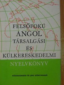 Dr. Zerkowitz Judit - Felsőfokú angol társalgási és külkereskedelmi nyelvkönyv [antikvár]