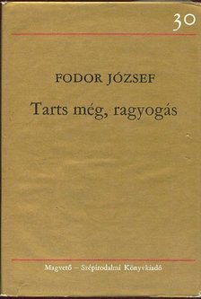 FODOR JÓZSEF - Tarts még, ragyogás [antikvár]