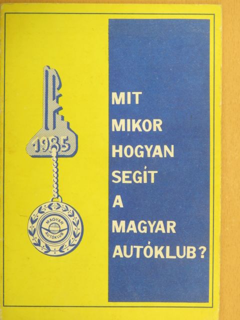 Mit, mikor, hogyan segít a Magyar Autóklub? [antikvár]