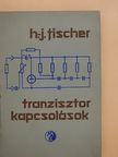 H. J. Fischer - Tranzisztorkapcsolások [antikvár]