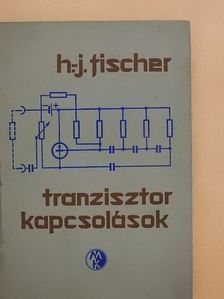 H. J. Fischer - Tranzisztorkapcsolások [antikvár]