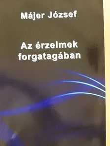 Májer József - Az érzelmek forgatagában [antikvár]