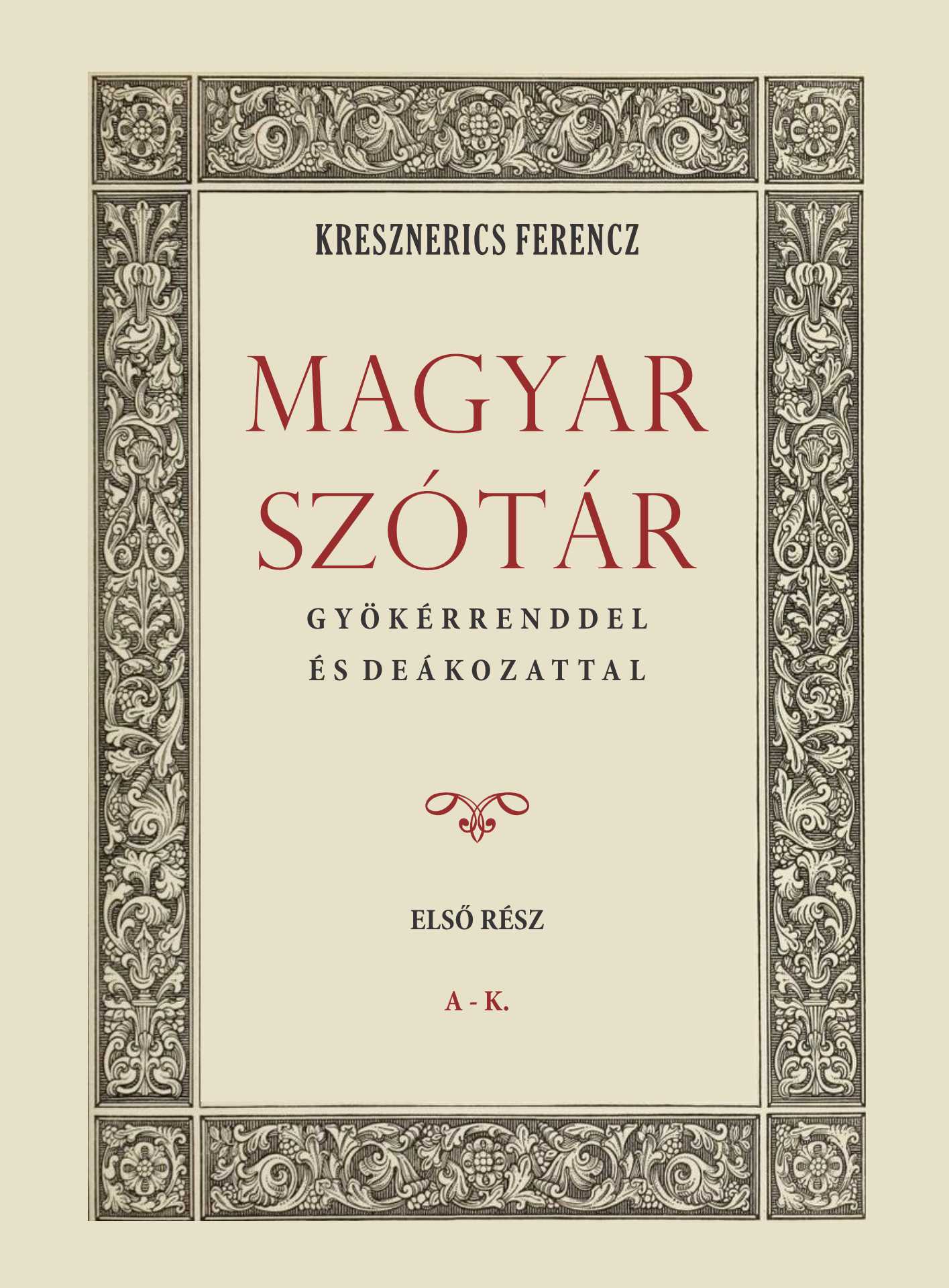 Kresznerics Ferencz - Magyar szótár gyökérrenddel és deákozattal I.kötet