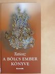 Tatiosz - A bölcs ember könyve [antikvár]