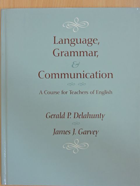 Gerald P. Delahunty - Language, Grammar, and Communication [antikvár]