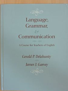 Gerald P. Delahunty - Language, Grammar, and Communication [antikvár]