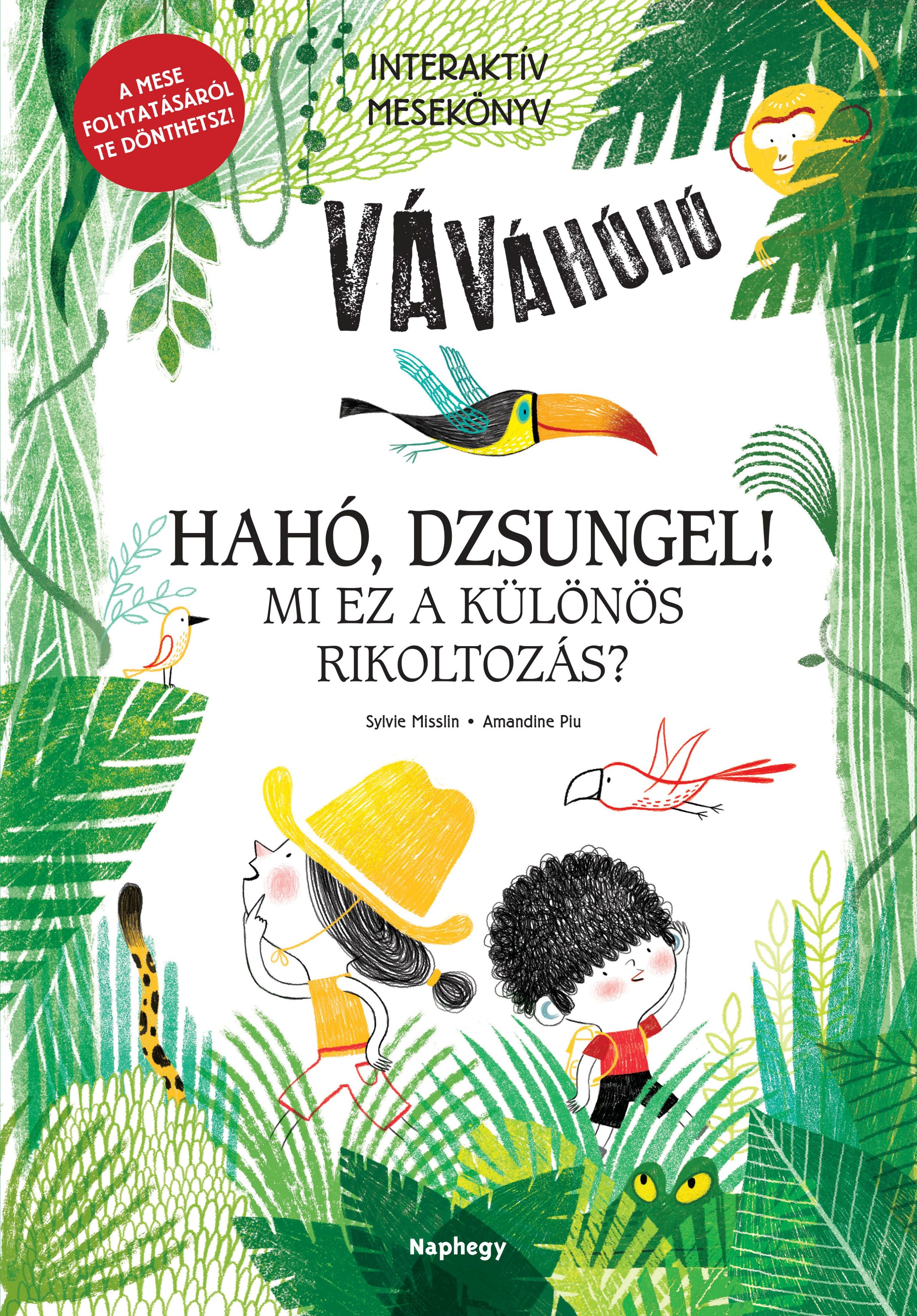 Sylvie Misslin - Hahó, dzsungel! - Mi ez a különös rikoltozás?  - Interaktív mesekönyv - A mese folytatásáról te dönthetsz!