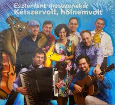 KÉTSZERVOLT,HOLNEMVOLT CD  - ESZTER-LÁNC MESEZENEKAR -