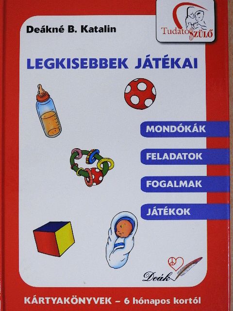 Deákné B. Katalin - Legkisebbek játékai [antikvár]