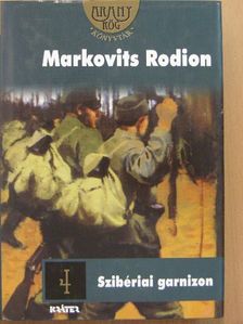Markovits Rodion - Szibériai Garnizon [antikvár]