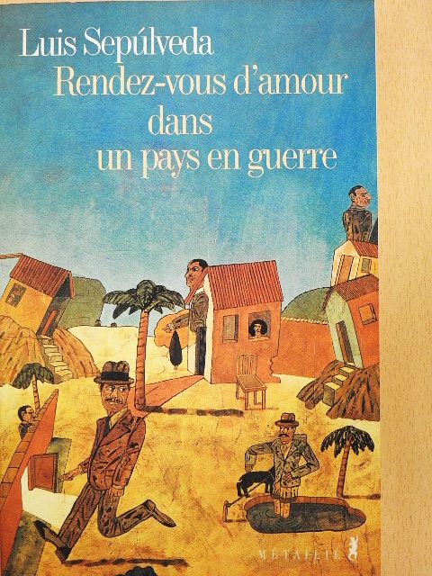 Luis Sepúlveda - Rendez-vous d'amour dans un pays en guerre [antikvár]