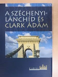 Hajós Géza - A Széchenyi-Lánchíd és Clark Ádám [antikvár]
